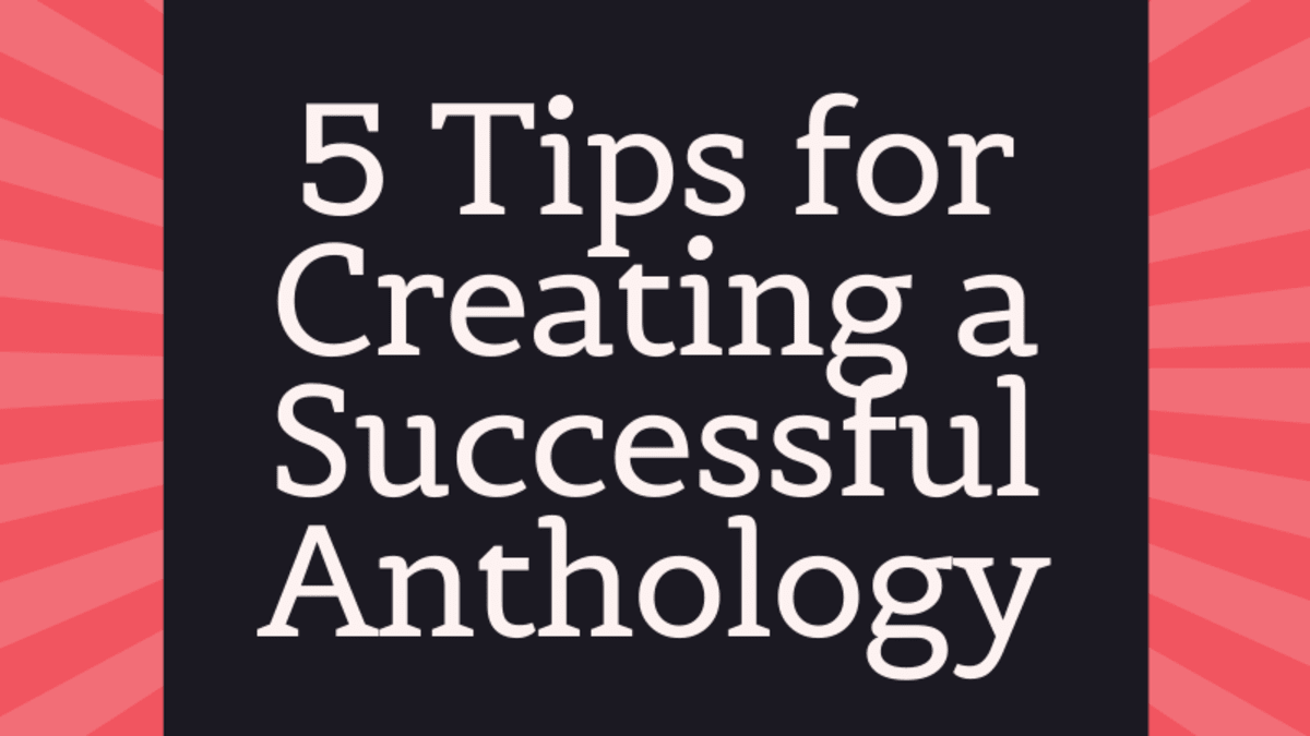 5 Goals for Making Your Anthology the Best That It Can Be