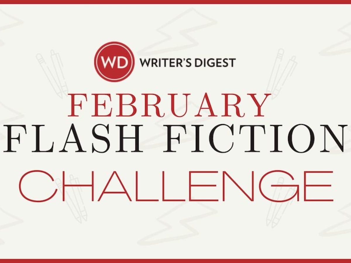 21 February Flash Fiction Challenge Day 2 Writer S Digest