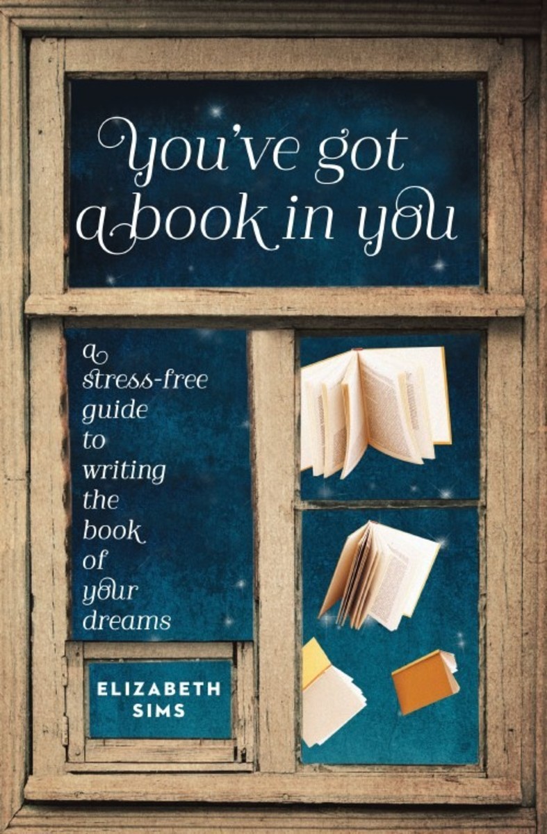  You've Got a Book in You A Stress-Free Guide to Writing the Book of Your Dreams