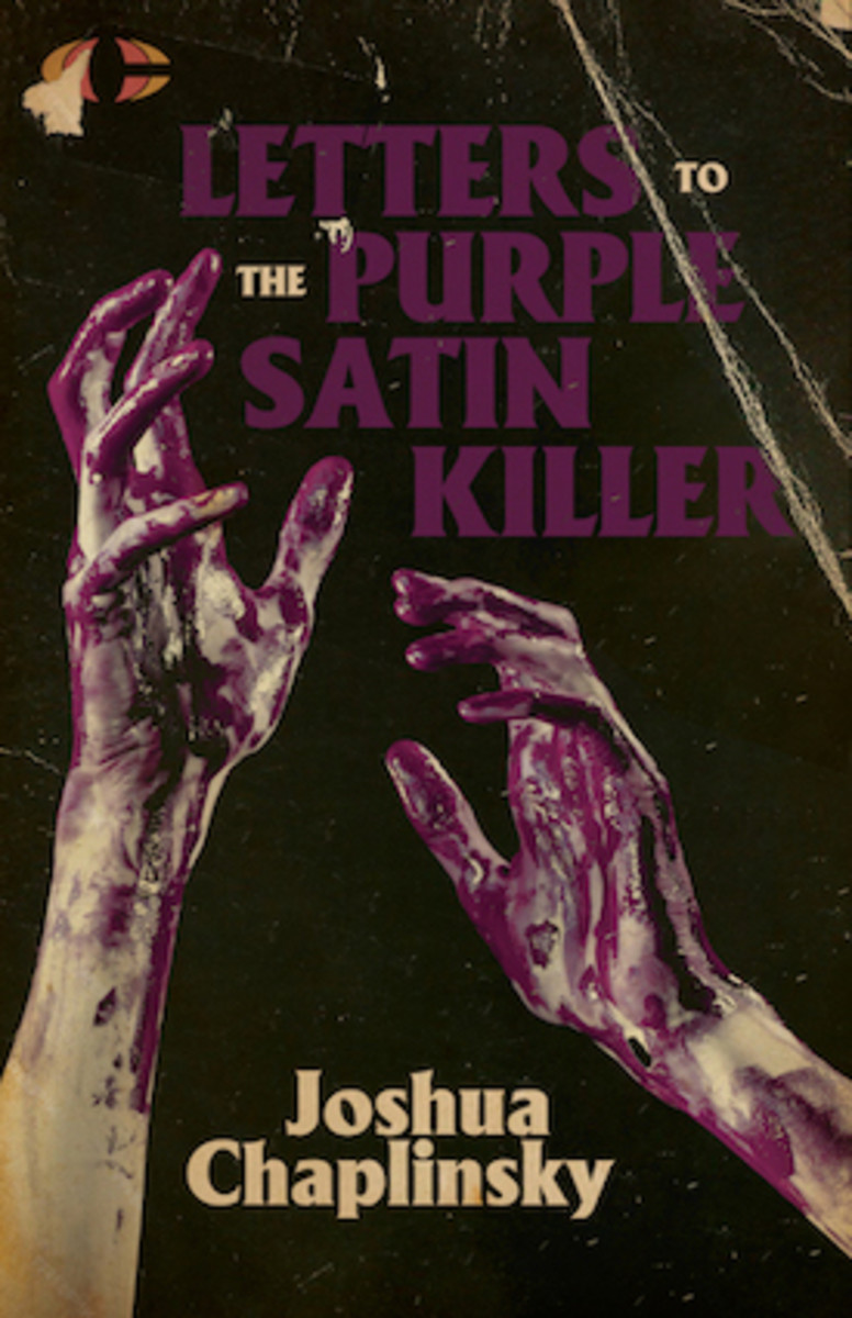 Letters to the Purple Satin Killer, by Joshua Chaplinsky