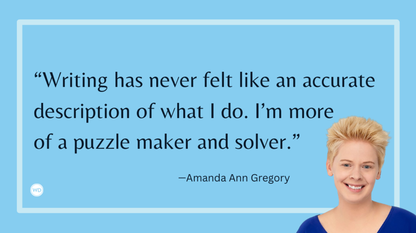 Mastering Puzzles: How Dyslexia Made Me a Better Writer, by Amanda Ann Gregory (author photo in front of blue background with quote: &quot;Writing has never felt like an accurate description of what I do. I'm more of a puzzle maker and solver.&quot;)